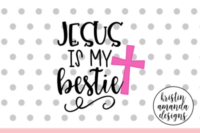 Jesus is My Bestie Easter SVG DXF EPS PNG Cut File • Cricut • Silhouette