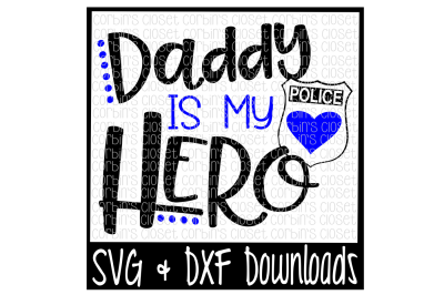 Police Officer SVG * Police SVG * Daddy is my Hero Cut File