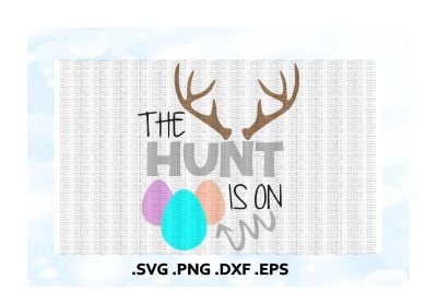 Easter Svg, The Hunt is On, Deer Antler, Easter Egg, Svg, Png, Eps, Dxf, Cutting/ Printing Files for Cameo/ Cricut & More.