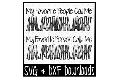 Mawmaw SVG * My Favorite People Call Me Mawmaw * My Favorite Person Calls Me Mawmaw Cut File