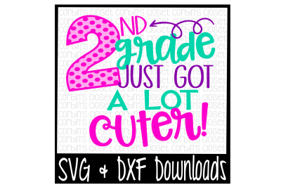 School SVG * 2nd Grade Just Got A Lot Cuter Cut File