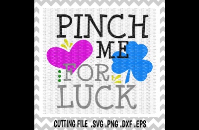 St. Patrick's Day Svg, Pinch Me for Luck, Svg, Png, Eps, Dxf, Cutting File for Cameo/ Cricut & More. 