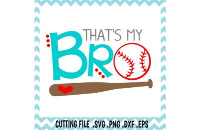 Baseball Svg, That's My Bro, Svg, Png, Dxf, Eps, Cutting File for Cameo/ Cricut & More
