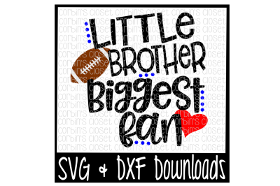 Football Brother SVG * Football SVG * Little Brother Biggest Fan Cut File