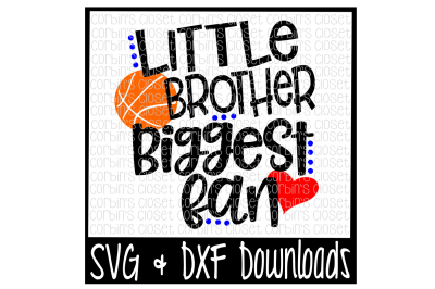 Basketball Brother SVG * Basketball SVG * Little Brother Biggest Fan Cut File