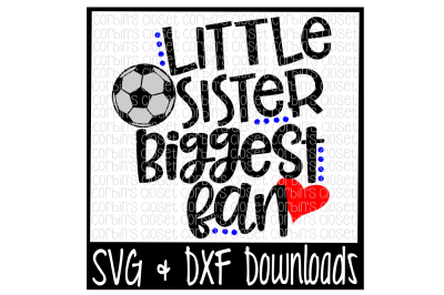 Soccer Sister SVG * Soccer SVG * Little Sister Biggest Fan Cut File