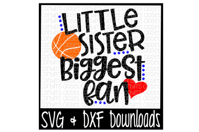 Basketball Sister SVG * Basketball SVG * Little Sister Biggest Fan Cut File