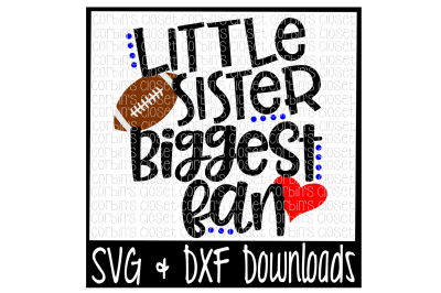 Football Sister SVG * Football SVG * Little Sister Biggest Fan Cut File