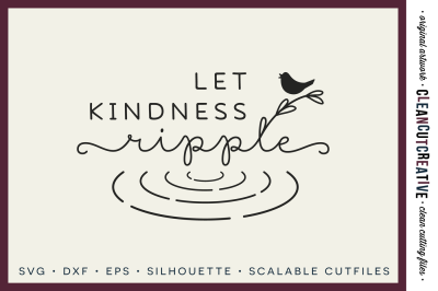 Let Kindness Ripple - SVG DXF EPS PNG - Cricut &amp; Silhouette - clean cutting files