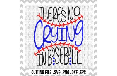 Baseball Svg, There's No Crying in Baseball, Svg, Eps, Png, Dxf, Cutting files for Cameo/ Cricut & More.