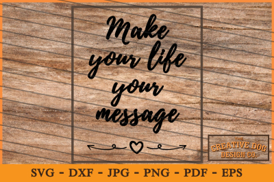 Make Your Life Your Message Cut File