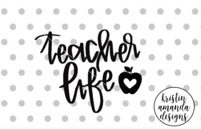 Teacher Life SVG DXF EPS PNG Cut File • Cricut • Silhouette