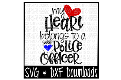 Police Officer SVG * My Heart Belongs To A Police Officer Cut File