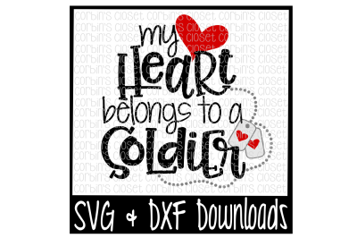 Soldier SVG * My Heart Belongs To A Soldier Cut File