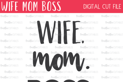 Wife Mom Boss SVG Digital Cut File