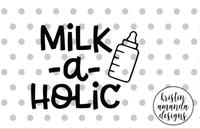 Milkaholic Baby SVG DXF EPS PNG Cut File • Cricut • Silhouette