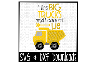 Truck SVG * I Like Big Trucks And I Cannot Lie Cut File