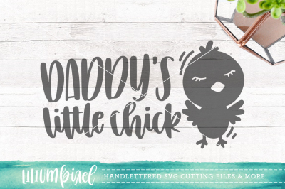 Daddy's Little Chick / SVG PNG DXF