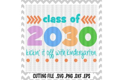 Kindergarten Svg, First day of Kindergarten, Class of 2030, Svg, Png, Dxf, Eps, Cutting Files for Cameo/ Cricut & More