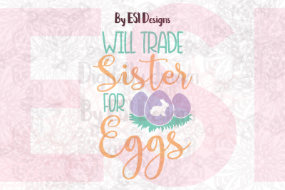 Will Trade Sister For Eggs - SVG, DXF, EPS & PNG