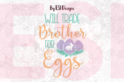 Will Trade Brother For Eggs - SVG, DXF, EPS & PNG