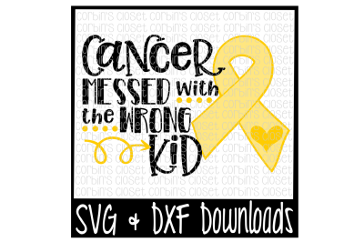 Childhood Cancer SVG * Cancer SVG * Cancer Messed With The Wrong Kid Cut File