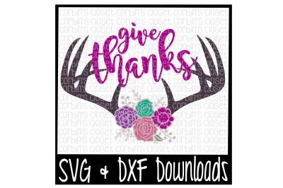 Floral Antlers SVG * Antique Flowers * Deer Antler SVG * Give Thanks Cut File