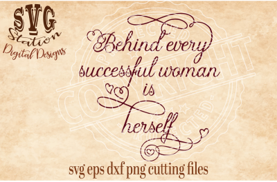 400 60405 815fbbf0551a89865b3e6468be1bb8e1efd3fe54 behind every successful woman is herself svg dxf png eps cutting file silhouette cricut