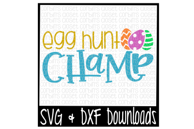 Easter SVG * Easter Egg SVG * Egg Hunt Champ Cut File