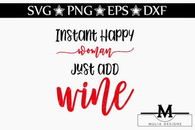 Instant Happy Woman Just Add Wine SVG