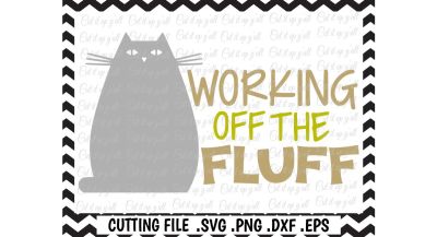 Funny Workout Svg, Working off the Fluff Cutting File for Cameo/ Cricut & More.