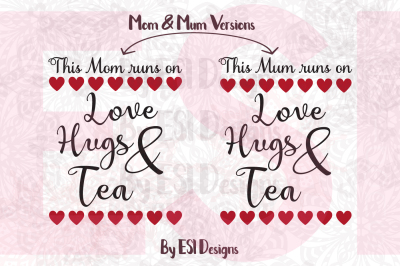  This Mum/Mom runs on Love, Hugs & Tea - SVG, DXF, EPS & PNG cutting files