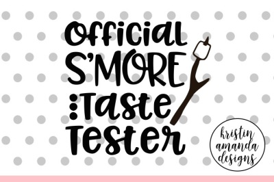 Official S'more Taste Tester SVG DXF EPS PNG Cut File • Cricut • Silhouette