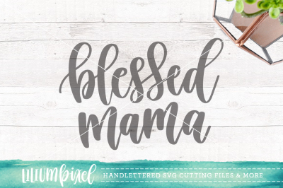 Blessed Mama / SVG PNG DXF