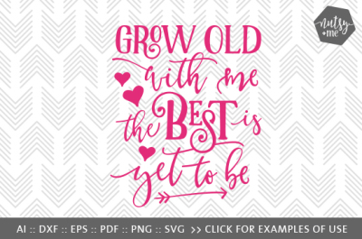 Grow Old with Me - SVG, PNG & VECTOR Cut File