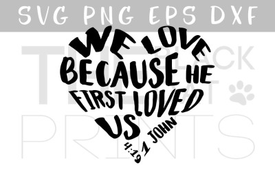 Heart shaped SVG We Love because he first loved us SVG PNG EPS DXF 1 John 4:19 Bible verse SVG