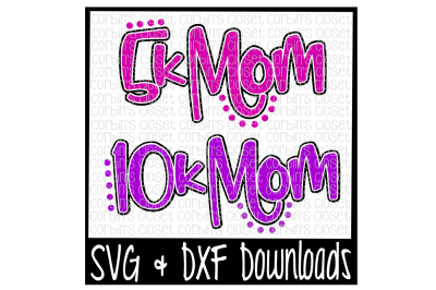 5K SVG * 10K SVG * Race Mom Cut File