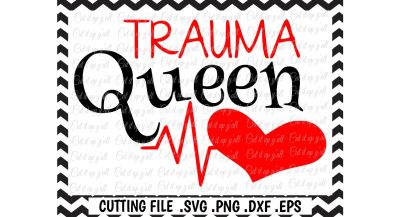 Nurse Svg, Trauma Nurse, Trauma Queen Cutting File for Cameo/ Cricut & More.