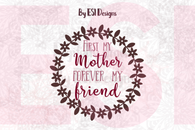 First my Mother forever my Friend - SVG, DXF, EPS & PNG