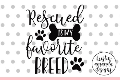 Rescued is My Favorite Breed SVG DXF EPS PNG Cut File • Cricut • Silhouette