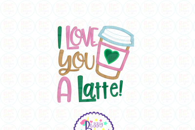 I love you a latte embroidery design 5X7, 6X10 hoop