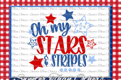 Oh my Stars and Stripes Svg Fourth 4th of July Cut file, Fourth of July SVG Dxf Silhouette Studios Cameo Cricut pattern INSTANT DOWNLOAD