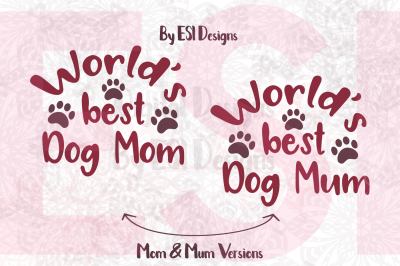 World's Best Dog Mom/Mum - SVG, DXF, EPS, PNG