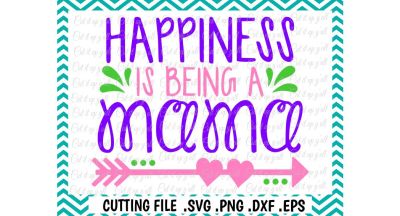 Mama Svg, Mom Svg, Happiness is being a Mama, Cut Files for Cameo/ Cricut & More.