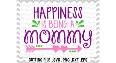 Mommy Svg, Mothers Day Svg, Happiness is being a Mommy, Svg, Dxf, Eps, Cut Files for Cutting Machines.