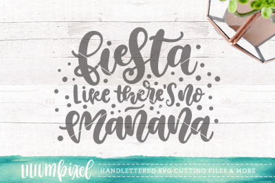 Fiesta Like There's No Manana / SVG PNG DXF