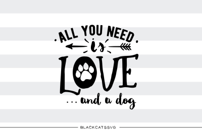 All you need is love and a dog - SVG file