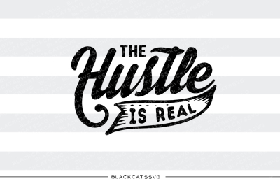 The Hustle is real - SVG file