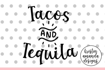 Tacos and Tequila Cinco De Mayo SVG DXF EPS PNG Cut File • Cricut • Silhouette 