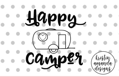 Happy Camper SVG DXF EPS PNG Cut File • Cricut • Silhouette 